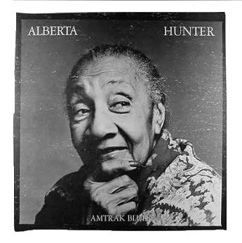 Alberta Hunter: Amtrak Blues (1980)